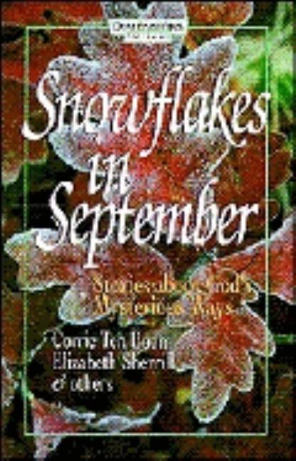 Item #272862 Snowflakes in September: Stories about God's Mysterious Ways. Corrie ten Boom,...