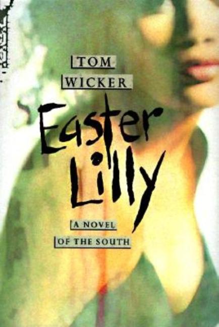 Item #078835 Easter Lilly: A Novel of the South Today. Tom Wicker