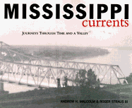 Item #281031 Mississippi Currents: Journeys Through Time and a Valley. Andrew H. Malcolm