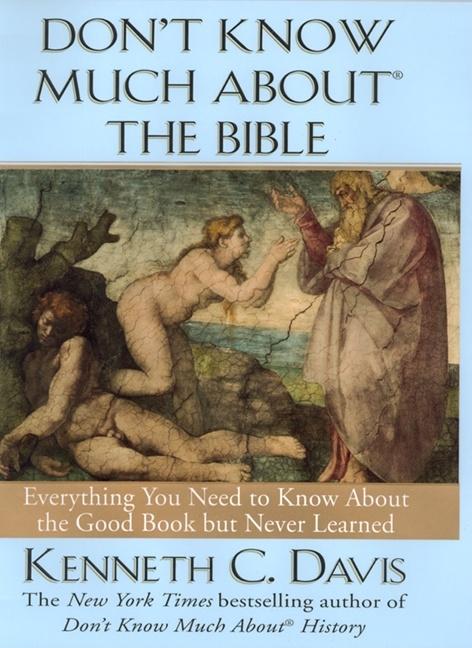 Item #284343 Don't Know Much About the Bible: Everything You Need to Know About the Good Book but...
