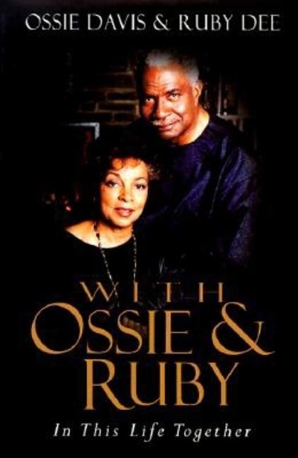 Item #260720 With Ossie and Ruby: In This Life Together [SIGNED]. Ossie Davis, Ruby Dee