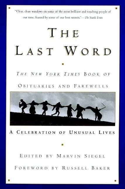 Item #273589 The Last Word the New York Times Book of Obituaries and Farewells: A Celebration of...