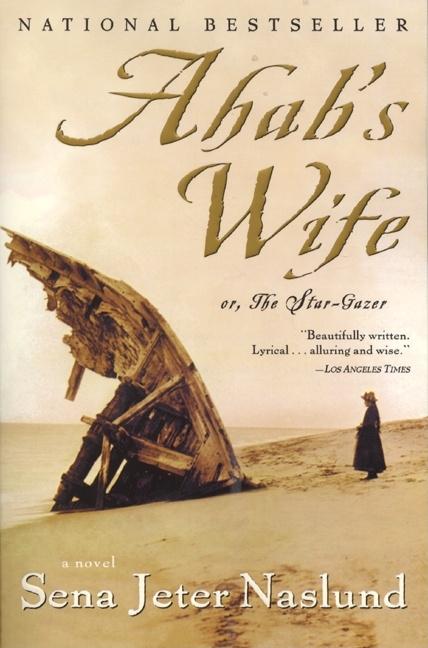 Item #286306 Ahab's Wife: Or, The Star-Gazer: A Novel. Sena Jeter Naslund