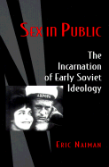 Item #283031 Sex in Public: The Incarnation of Early Soviet Ideology (Princeton Legacy Library,...