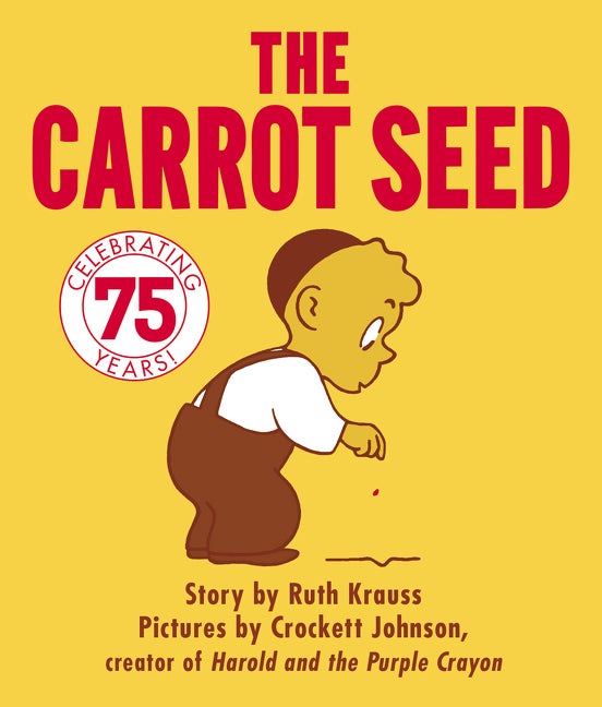 Item #228493 The Carrot Seed Board Book: 75th Anniversary. Ruth Krauss