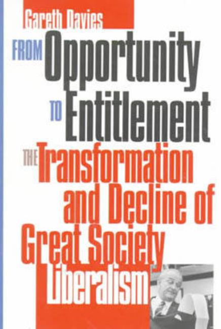Item #255504 From Opportunity to Entitlement: The Transformation and Decline of Great Society...