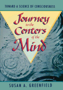 Item #280682 Journey to the Centers of the Mind: Toward a Science of Consciousness. Susan A....