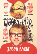Item #1007229 Adventures of a Wonky-Eyed Boy. Jason Byrne