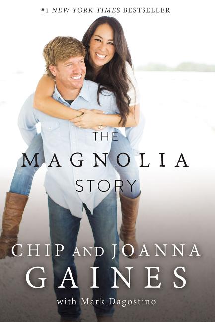 Item #1007166 The Magnolia Story. Chip Gaines, Mark, Dagostino, Joanna, Gaines.