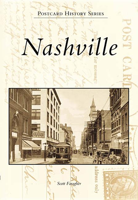 Item #245247 Nashville In Vintage Postcards (TN) (Postcard History Series). Scott Faragher
