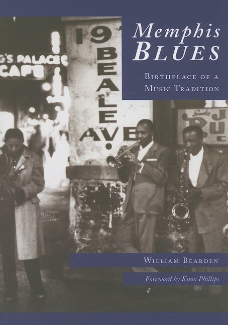 Item #227391 Memphis Blues: Birthplace Of A Music Tradition (TN) (Images of America). William...