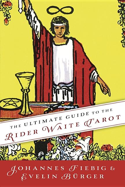 Item #229630 The Ultimate Guide to the Rider Waite Tarot. Johannes Fiebig, Evelin, Burger