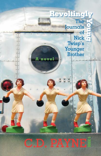 Item #161324 Revoltingly Young: The Journals of Nick Twisp's Younger Brother. Payne C. D