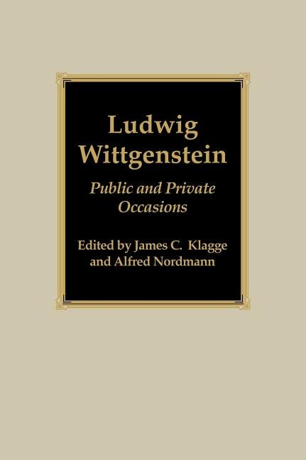 Item #275075 Ludwig Wittgenstein: Public and Private Occasions. James C. Klagge, Alfred Nordmann
