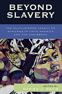 Item #1000532 Beyond Slavery: The Multilayered Legacy of Africans in Latin America and the...