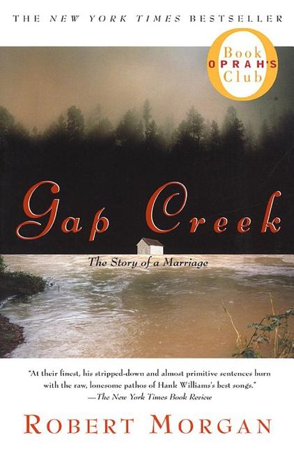 Item #280393 Gap Creek : The Story Of A Marriage [SIGNED]. Robert Morgan