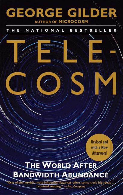 Item #124515 Telecosm: The World After Bandwidth Abundance. George Gilder