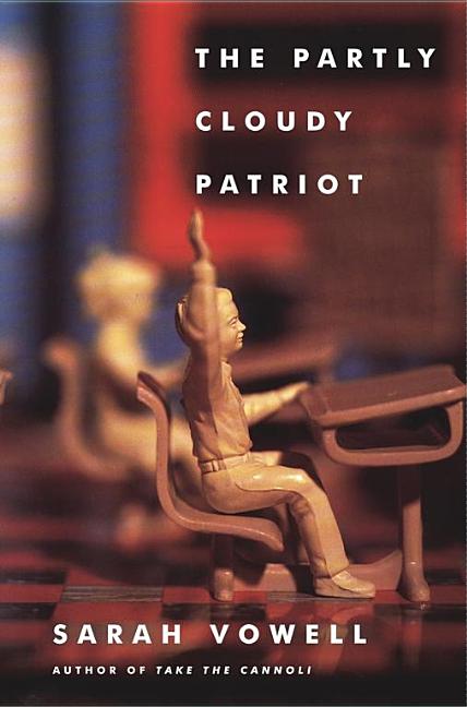 Item #93126 The Partly Cloudy Patriot. Sarah Vowell