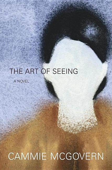Item #077504 The Art of Seeing: A Novel. Cammie McGovern