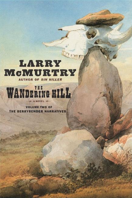 Item #266955 The Wandering Hill (Berrybender Narrative, Bk 2). Larry McMurtry