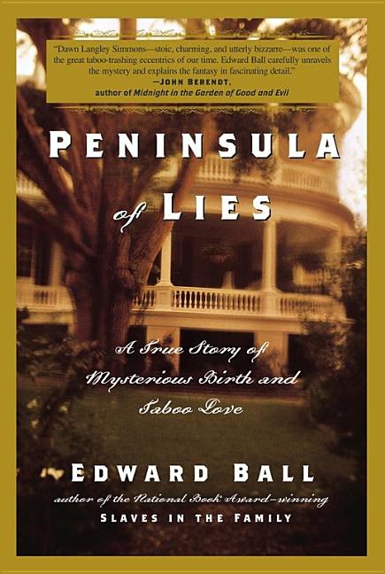 Item #195755 Peninsula of Lies: A True Story of Mysterious Birth and Taboo Love. Edward Ball