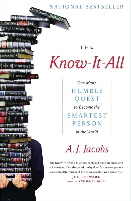 Item #215141 The Know-It-All: One Man's Humble Quest to Become the Smartest Person in the World....