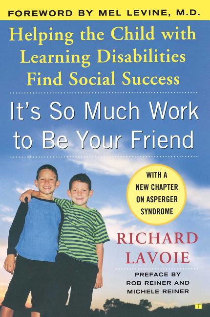 Item #210094 It's So Much Work to Be Your Friend: Helping the Child with Learning Disabilities...