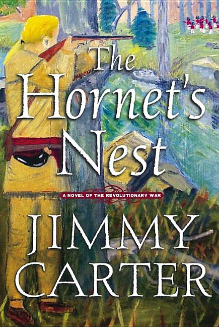 Item #279649 The Hornet's Nest: A Novel of the Revolutionary War. Jimmy Carter