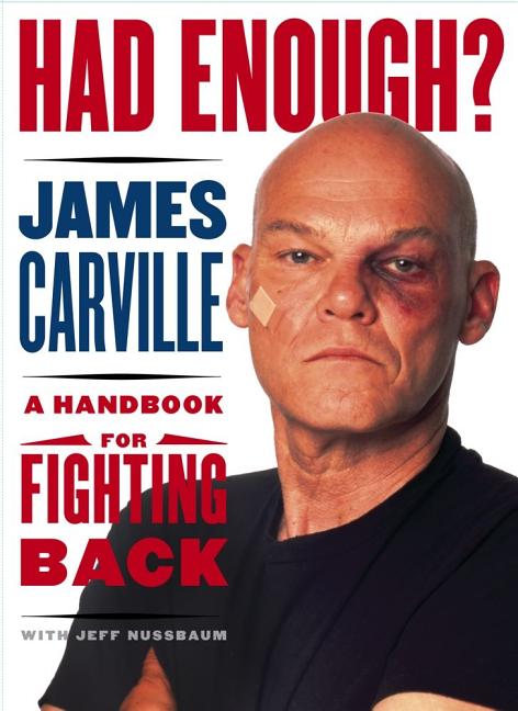 Item #242411 Had Enough?: A Handbook for Fighting Back. James Carville
