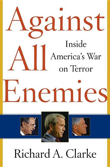 Item #80152 Against All Enemies: Inside America's War on Terror. Richard Clarke