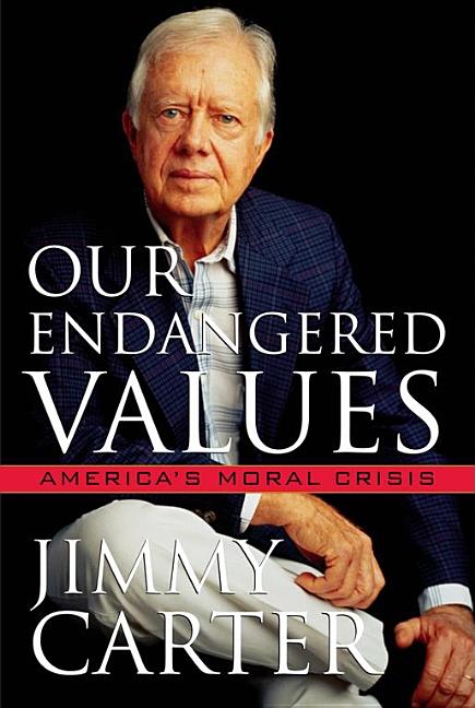 Item #285787 Our Endangered Values: America's Moral Crisis [SIGNED]. Jimmy Carter