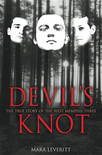Item #1047807 Devil's Knot: The True Story of the West Memphis Three. Mara Leveritt