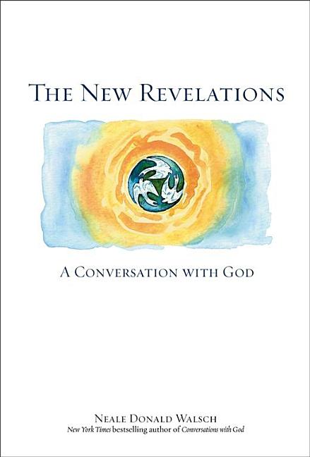 Item #251578 The New Revelations: A Conversation with God. Neale Donald Walsch