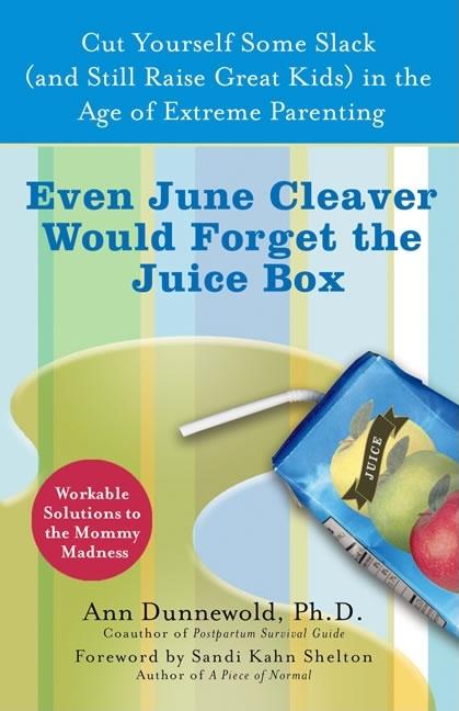 Item #208908 Even June Cleaver Would Forget the Juice Box: Cut Yourself Some Slack (and Still...