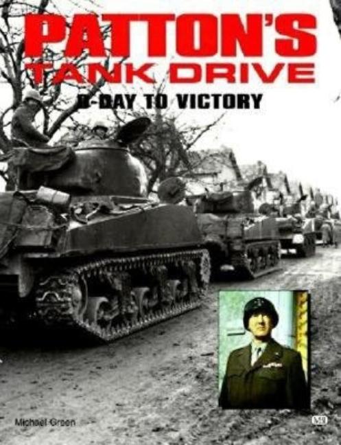 Item #285539 Patton's Tank Drive: D-Day to Victory. Michael Green