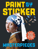 Item #B15942 Paint by Sticker Masterpieces: Re-create 12 Iconic Artworks One Sticker at a Time!...