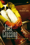 Item #1019133 First Crossing: Stories about Teen Immigrants