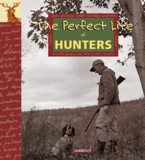 Item #258310 The Perfect Life of Hunters. Eric Joly