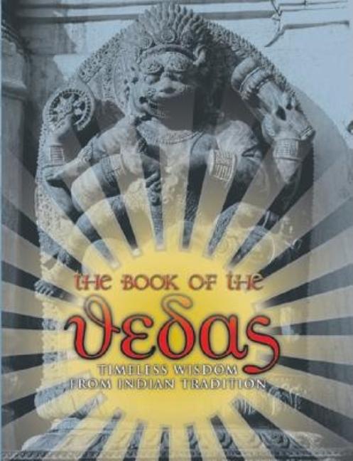 Item #268690 The Book of the Vedas: Timeless Wisdom from Indian Tradition. Virender Kumar Arya