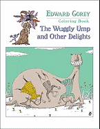 Item #277183 The Wuggly Ump and Other Delights Coloring Book. Gorey Pomegranate, Edward