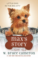 Item #1039491 Max's Story: A Puppy Tale. W. Bruce Cameron
