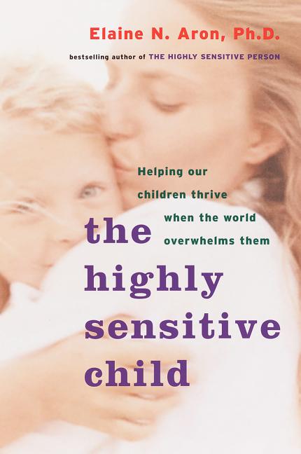 Item #1022024 Highly Sensitive Child: Helping Our Children Thrive When the World Overwhelms Them....