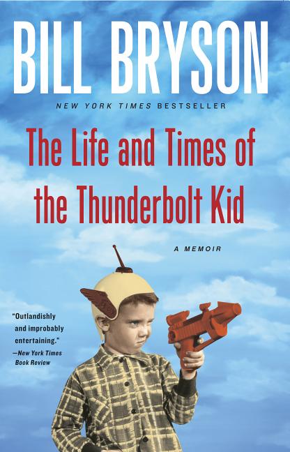 Item #283771 The Life and Times of the Thunderbolt Kid: A Memoir. Bill Bryson