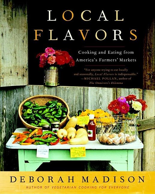 Item #284095 Local Flavors: Cooking and Eating from America's Farmers' Markets [A Cookbook]....