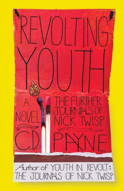 Item #224324 Revolting Youth: The Further Journals of Nick Twisp (Youth in Revolt). C. D. Payne