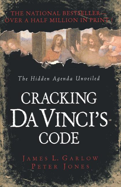 Item #236055 Cracking Da Vinci's Code: You've Read the Fiction, Now Read the Facts. James Garlow,...
