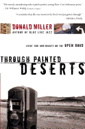Item #286266 Through Painted Deserts: Light, God, and Beauty on the Open Road. Donald Miller