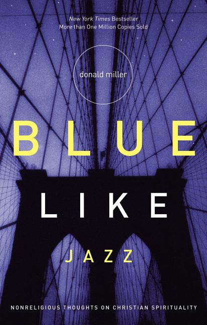 Item #282387 Blue Like Jazz: Nonreligious Thoughts on Christian Spirituality. Donald Miller