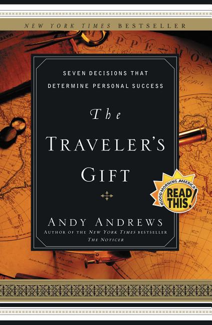 Item #1045065 Traveler's Gift: Seven Decisions That Determine Personal Success. Andy Andrews