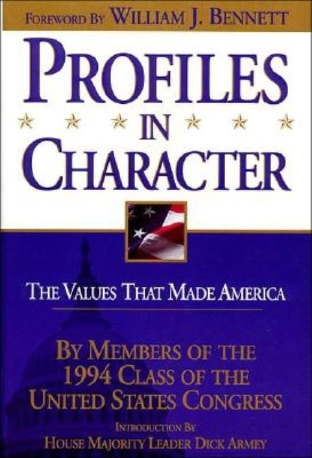Item #79432 Profiles in Character: The Values That Made America. Members of the 1994 Class of the...